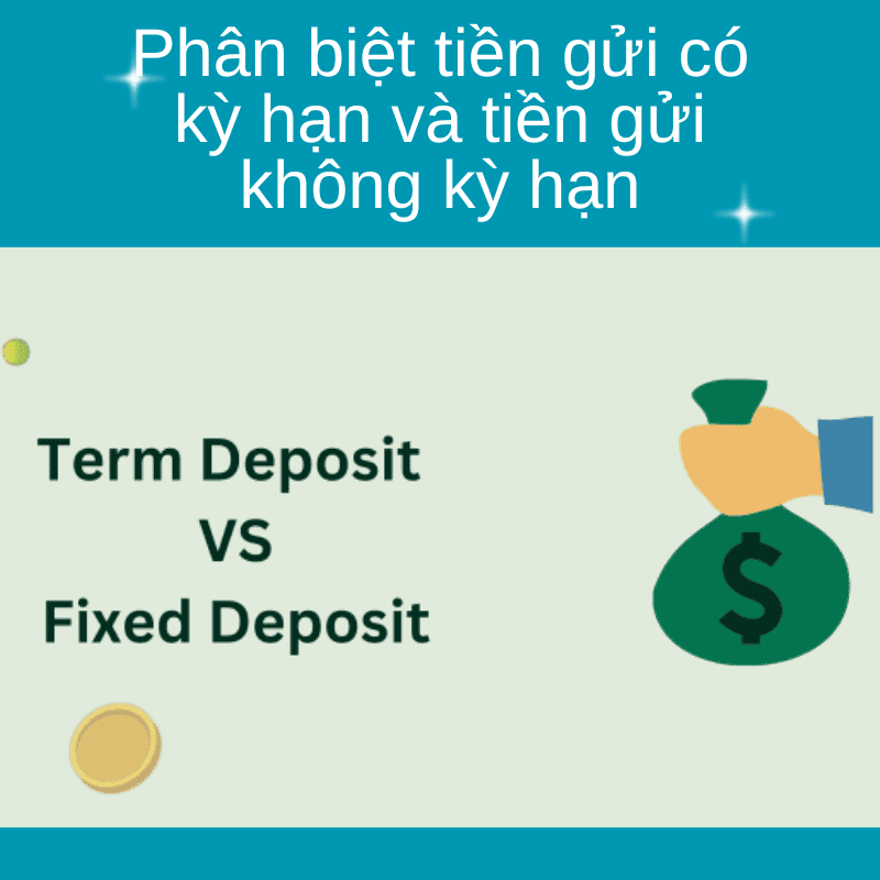 Đặc điểm của tiền gửi có kỳ hạn