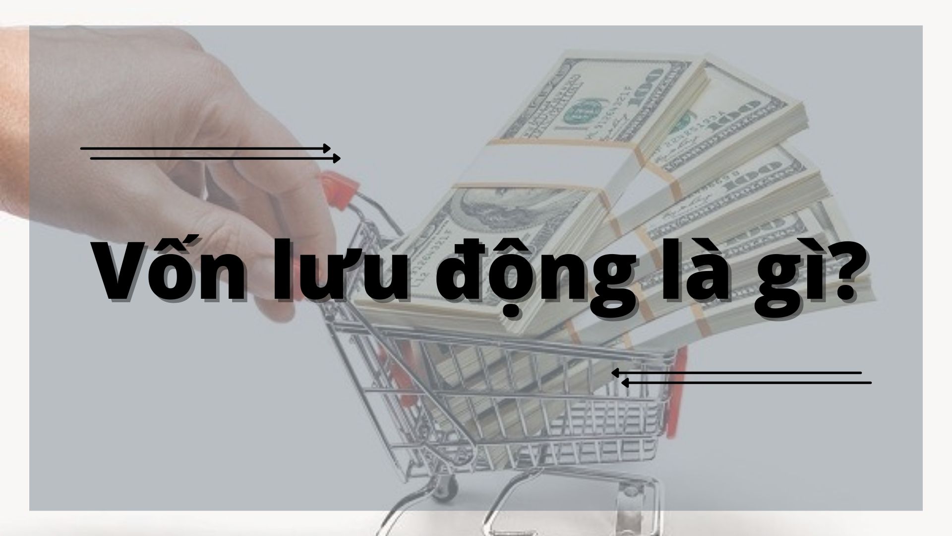 Định nghĩa và ý nghĩa của vốn lưu động