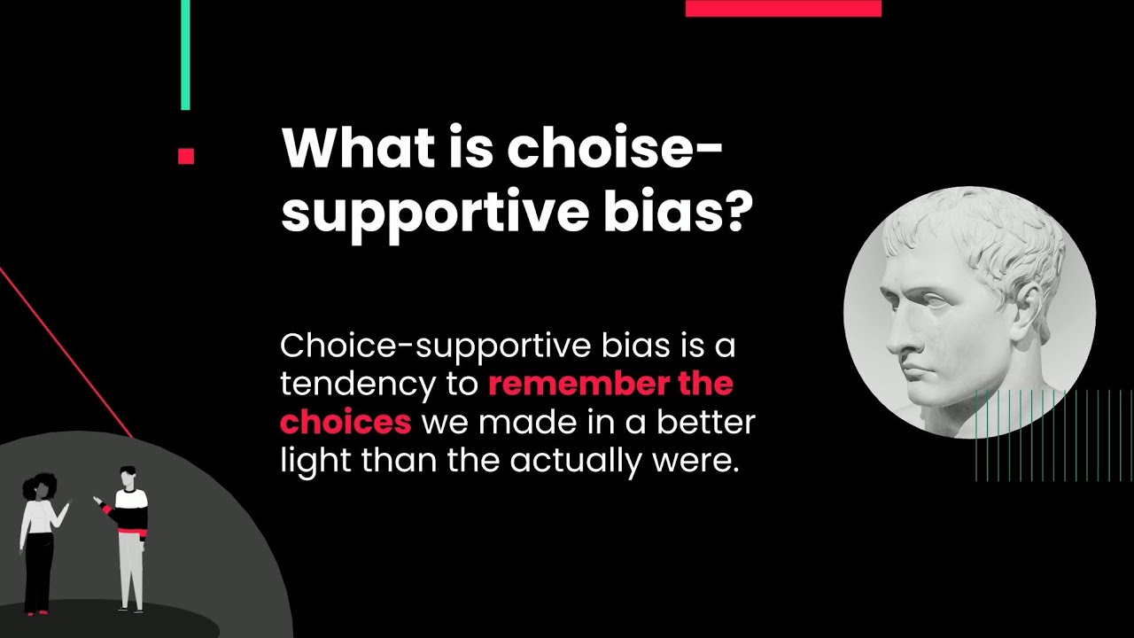 Định nghĩa về Choice Supportive Bias