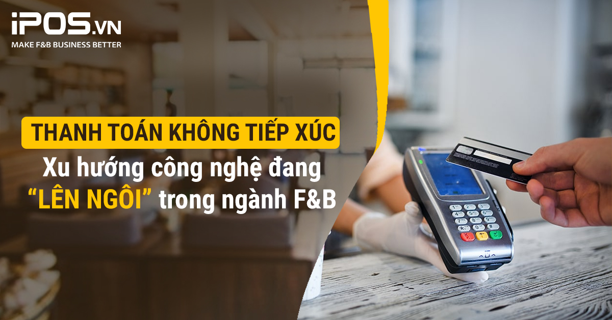 Sự tiện lợi và an toàn khi sử dụng thanh toán không tiếp xúc