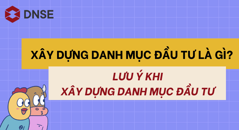 Tối ưu hóa lợi nhuận từ xây dựng danh mục đầu tư